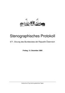 Stenographisches Protokoll 671. Sitzung des Bundesrates der Republik Österreich Freitag, 15. Dezember[removed]Gedruckt auf 70g chlorfrei gebleichtem Papier