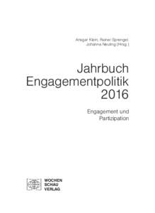 Ansgar Klein, Rainer Sprengel, Johanna Neuling (Hrsg.) Jahrbuch Engagementpolitik 2016