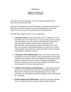 Attachment A PROJECT SAFE PLACE SERVICE STANDARDS All Project Safe Place programs must meet national standards and be licensed by National Safe Place.