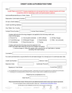 CREDIT CARD AUTHORIZATION FORM Hotel: *Hyatt Place and HYATT house properties do not accept this form, please inquire with those properties directly regarding credit card authorization options. Individual/Business/Group 