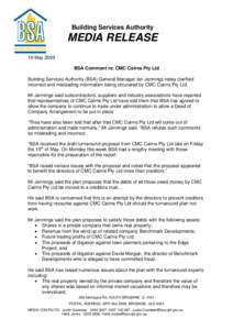Building Services Authority  MEDIA RELEASE 19 May 2009 BSA Comment re: CMC Cairns Pty Ltd Building Services Authority (BSA) General Manager Ian Jennings today clarified