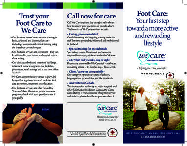 Trust your Foot Care to We Care • Our foot care nurses have extensive training in basic, advanced and diabetic foot care – including classroom and clinical training using