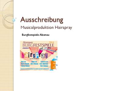 Ausschreibung Musicalproduktion Hairspray Burgfestspiele Alzenau Ausschreibung Du bist jung und aufgeschlossen? Du hast schauspielerisches und gesangliches