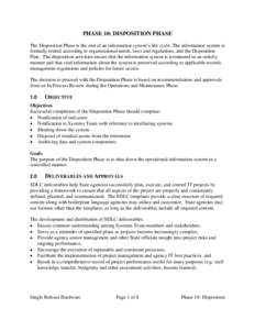 PHASE 10: DISPOSITION PHASE The Disposition Phase is the end of an information system’s life cycle. The information system is formally retired according to organizational needs, laws and regulations, and the Dispositio