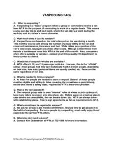 VANPOOLING FAQs Q. What is vanpooling? A. Vanpooling is a “lease” program where a group of commuters receive a van from WTA for the purpose of commuting to work on a regular basis. This means a once-per-day trip to a