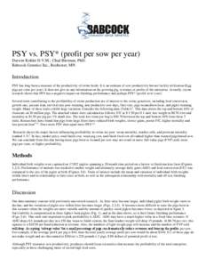 PSY vs. PSY* (profit per sow per year) Darwin Kohler D.V.M.; Chad Bierman, PhD. Babcock Genetics Inc., Rochester, MN Introduction PSY has long been a measure of the productivity of swine herds. It is an estimate of sow p