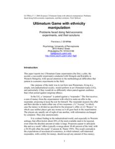 Gil-White, F. J[removed]In press). Ultimatum Game with ethnicity manipulation: Problems faced doing field economic experiments, and their solutions. Field Methods. Ultimatum Game with ethnicity manipulation Problems faced