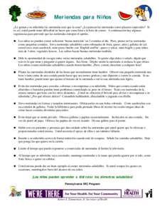 Meriendas para Niños ¿Le gustan a su niño/niña las meriendas más que la cena? ¿Le parecen las meriendas como placeres especiales? Si es así, usted puede tener dificultad en hacer que coma bien a la hora de comer. 