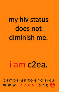 my hiv status does not diminish me. i am c2ea. campaign to end aids