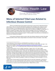 Menu of Selected Tribal Laws Related to  Infectious Disease Control   Tribes are sovereign nations that maintain a government-to-government relationship with the Unites States.1 There are currently 566 federal