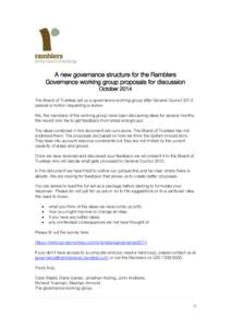 A new governance structure for the Ramblers Governance working group proposals for discussion October 2014 The Board of Trustees set up a governance working group after General Council 2013 passed a motion requesting a r
