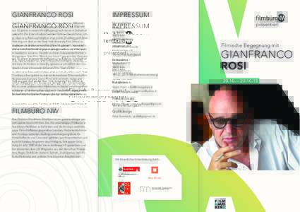 GIANFRANCO ROSI  IMPRESSUM Gianfranco Rosi wurde in Asmara, Eritrea geboren. Während des eritreischen Unabhängigkeitskriegs wurde er im Alter von