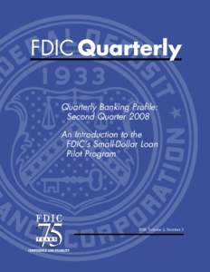 FDIC Quarterly Quarterly Banking Profile:   Second Quarter 2008 An Introduction to the FDIC’s Small-Dollar Loan Pilot Program