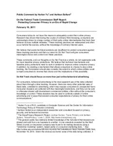 Public Comment by Harlan Yu1 and Ashkan Soltani2 On the Federal Trade Commission Staff Report: Protecting Consumer Privacy in an Era of Rapid Change February 18, 2011  Consumers today do not have the means to adequately 