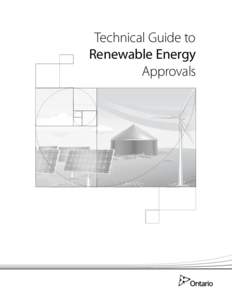 Technical Guide to Renewable Energy Approvals Cette publication hautement spécialisée n’est disponible qu’en anglais en vertu du règlement[removed], qui en exempte l’application de la Loi sur les services en fran