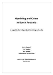 Gambling and Crime in South Australia A report to the Independent Gambling Authority Jayne Marshall Tina Feleppa
