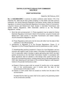 CENTRAL ELECTRICITY REGUALTORY COMMISSION NEW DELHI DRAFT NOTIFICATION Dated the 18th February, 2014 No. L[removed]CERC In exercise of powers conferred under Section 178 of the Electricity Act, 2003 and all other pow