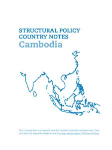 STRUCTURAL POLICY COUNTRY NOTES Cambodia  This Country Note is an extract from the Economic Outlook for Southeast Asia, China