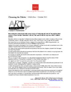 Cleansing the Palette  / NAEA News / October 2013 Most educators have lived with some version of “educational reform” throughout their careers. If you Google “education reform,” the search will turn up more than 