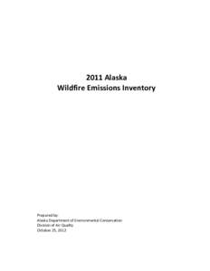 2011 Alaska Wildfire Emissions Inventory Prepared by: Alaska Department of Environmental Conservation Division of Air Quality