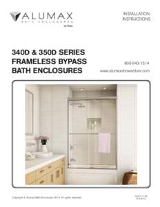 INSTALLATION INSTRUCTIONS 340D & 350D SERIES FRAMELESS BYPASS BATH ENCLOSURES