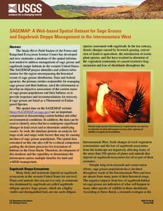 SAGEMAP: A Web-based Spatial Dataset for Sage Grouse and Sagebrush Steppe Management in the Intermountain West Abstract The Snake River Field Station of the Forest and Rangeland Ecosystem Science Center has developed and