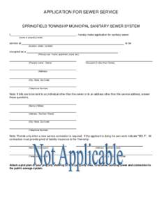 APPLICATION FOR SEWER SERVICE SPRINGFIELD TOWNSHIP MUNICIPAL SANITARY SEWER SYSTEM I, (name of property owner)