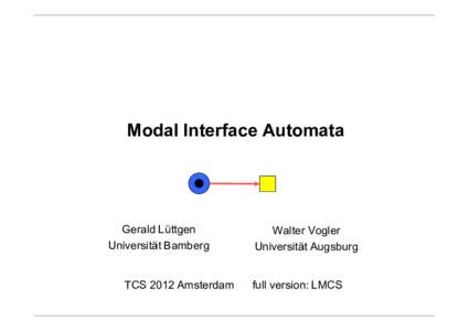 Modal Interface Automata  Gerald Lüttgen Universität Bamberg  TCS 2012 Amsterdam