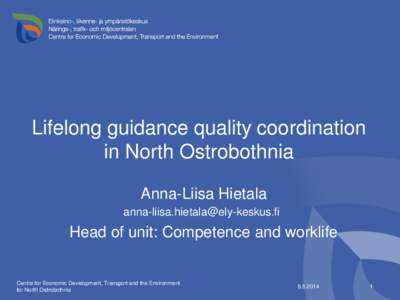 Lifelong guidance quality coordination in North Ostrobothnia Anna-Liisa Hietala [removed]  Head of unit: Competence and worklife