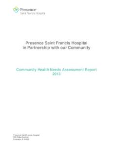 Presence Saint Francis Hospital in Partnership with our Community Community Health Needs Assessment Report 2013
