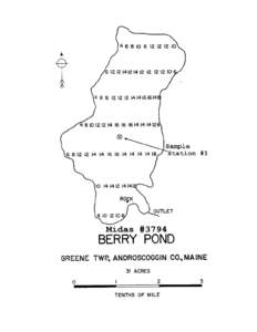 BERRY POND Greene Twp., Androscoggin Co. U.S.G.S. Lake Auburn East, Me. (7.5’) Fishes Smallmouth bass Yellow perch