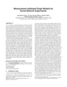 Measurement-calibrated Graph Models for Social Network Experiments Alessandra Sala, Lili Cao, Christo Wilson, Robert Zablit, Haitao Zheng and Ben Y. Zhao Computer Science, U. C. Santa Barbara, Santa Barbara, CA 93106, US