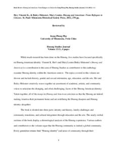 Book Review: Hmong and American: From Refugees to Citizens by Kong Pheng Pha, Hmong Studies Journal, [removed]): 1-4.  Her, Vincent K., & Buley-Meissner, Mary Louise. Hmong and American: From Refugees to Citizens. St. Pa