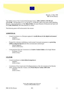 Brussels, 15 May 2008 PRE[removed]Presse) The 2868th session of the Council of the European Union - EDUCATION, YOUTH and CULTURE - will take place on[removed]and[removed]May 2008 in the Justus Lipsius Building, Bru