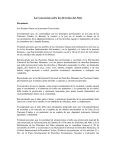 La Convención sobre los Derechos del Niño Preámbulo Los Estados Partes en la presente Convención, Considerando que, de conformidad con los principios proclamados en la Carta de las Naciones Unidas, la libertad, la ju