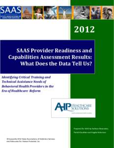 2012 SAAS Provider Readiness and Capabilities Assessment Results: What Does the Data Tell Us? Identifying Critical Training and Technical Assistance Needs of