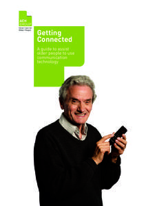 Getting Connected A guide to assist older people to use communication technology