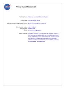 Privacy Impact Assessment  Full Entry Name: Astronaut Candidate Selection System NASA Center: Johnson Space Center Office/Mission Program/Project Supported: Flight Crew Operations Directorate NASA Point of Contact: ANNE 