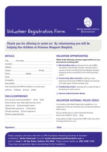 Volunteer Registration Form Thank you for offering to assist us! By volunteering you will be helping the children at Princess Margaret Hospital. Details Title