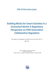 GSR-16 Discussion paper  Building Blocks for Smart Societies in a Connected World: A Regulatory Perspective on Fifth Generation Collaborative Regulation