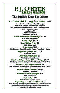P.J. O’Brien’s Irish $8.00 or Taco Nachos $10.00 Hand Cut Yukon Fries or Tortilla chips With Diced Tomatoes, Green Onions, Jalapenos, Bell Peppers and Smothered With A Blend Of Three Cheeses Served With Sour Cream Ad