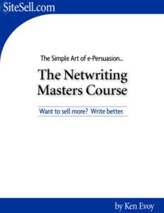 1.  Introduction The Netwriting Masters Course, written by Ken Evoy, President of SiteSell.com, is an intensive course on writing high value content that builds targeted traffic, PREsells