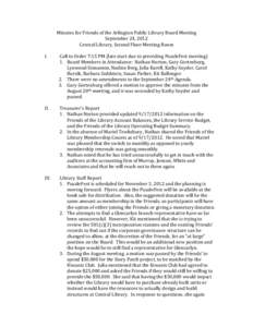 Minutes for Friends of the Arlington Public Library Board Meeting September 24, 2012 Central Library, Second Floor Meeting Room I.  Call to Order 7:15 PM (late start due to preceding PuzzleFest meeting)