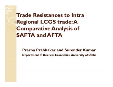 Microsoft PowerPoint - Trade Resistances to Intra Regional LCGS trade - A Comparative Analysis of SAFTA and AFTA - Prerna Prabh