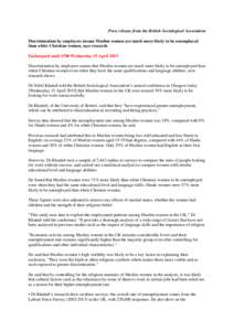 Press release from the British Sociological Association Discrimination by employers means Muslim women are much more likely to be unemployed than white Christian women, says research Embargoed until 1700 Wednesday 15 Apr