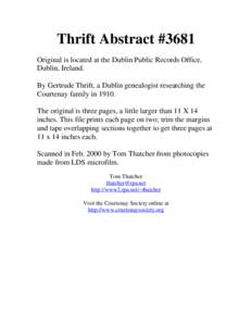 Thrift Abstract #3681 Original is located at the Dublin Public Records Office, Dublin, Ireland. By Gertrude Thrift, a Dublin genealogist researching the Courtenay family in[removed]The original is three pages, a little lar