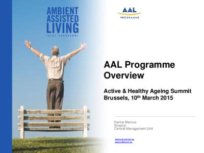 AAL Programme Overview Active & Healthy Ageing Summit Brussels, 10th March[removed]Karina Marcus