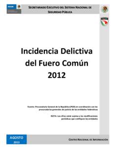 SECRETARIADO EJECUTIVO DEL SISTEMA NACIONAL DE SEGURIDAD PÚBLICA Incidencia Delictiva del Fuero Común 2012