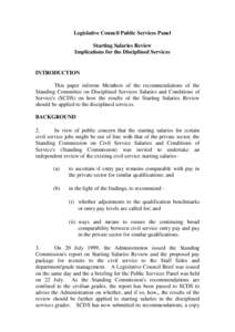 Legislative Council Public Services Panel Starting Salaries Review Implications for the Disciplined Services INTRODUCTION This paper informs Members of the recommendations of the