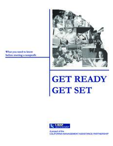 GET READY, GET SET What you need to know before starting a nonprofit Peter B. Manzo and Alice Espey Copyright 2001, Center for Nonprofit Management No part of this publication may be reproduced, stored in a retrieval sy